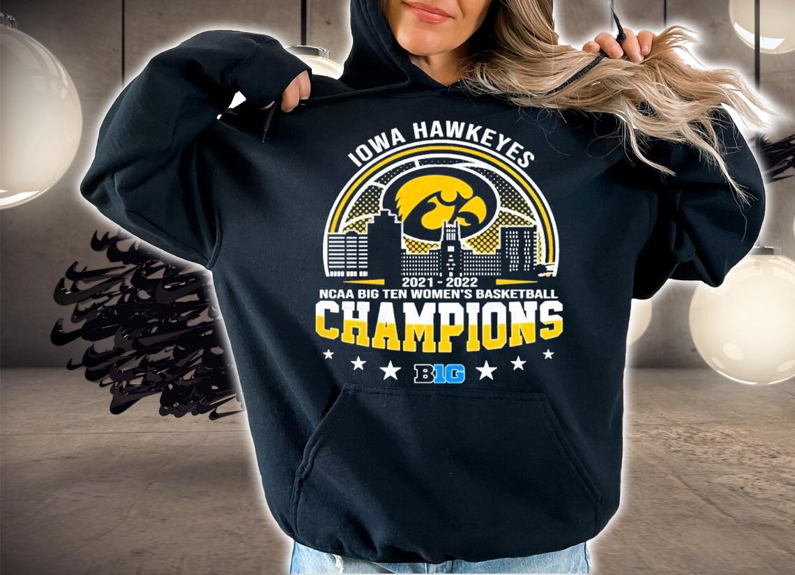 Iowa Hawkeyes NCAA Big Ten Women's Basketball Champions 2021-2022 Shirt hoodie