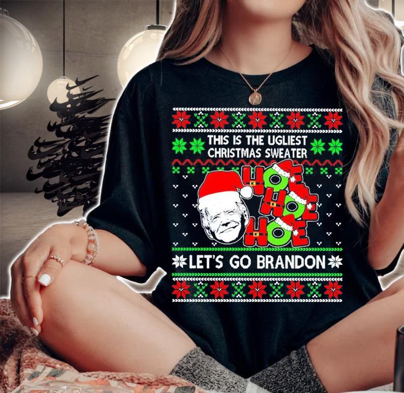 Joe Biden Santa HO HO HO This Is The Ugliest Christmas Sweater Let's Go Brandon Shirt woman shirt