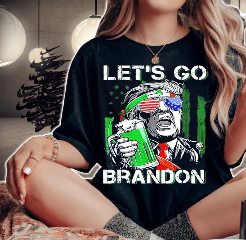 Let's Go Brandon St Patrick's Day President Flag T-Shirt woman shirt