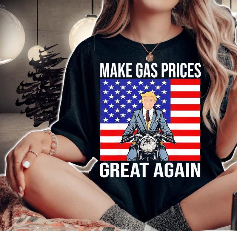 Trump Supporter Make Gas Prices Great Again T-Shirt woman shirt