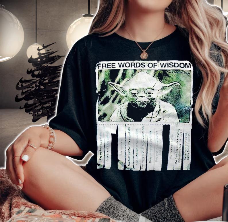 Yoda free words of wisdom T-shirt woman shirt
