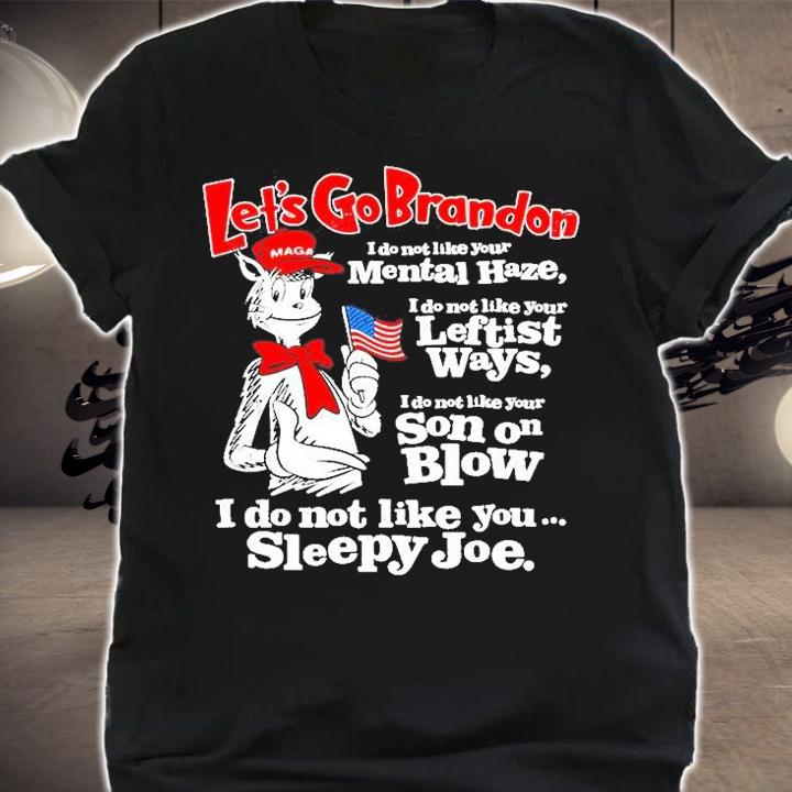 Dr Seuss Maga Lets Go Brandon I Do Not Like Your Son On Blow I Do Not Like You Sleepy Joe 2022 T-Shirt shirt