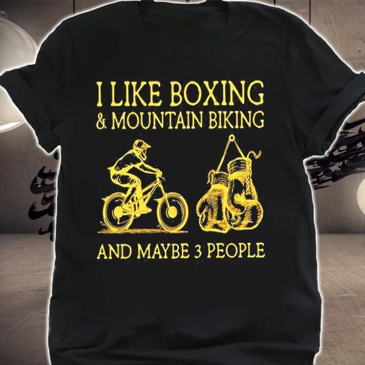I Like Mtb And Boxing And Maybe 3 People T-Shirt shirt