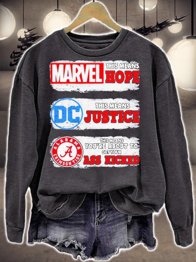 Marvel this means hope DC this means justice Alabama Crimson Tide this means you're about to get your ass kicked T-shirt sweatshirt