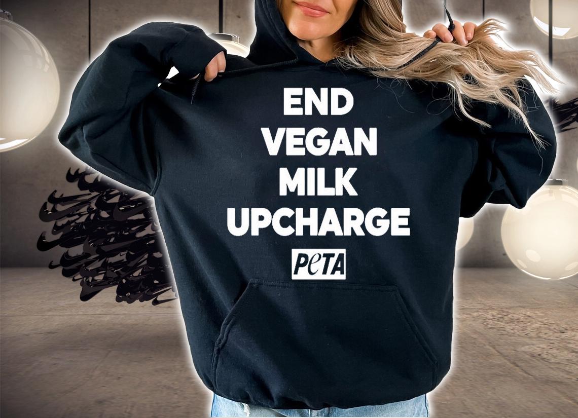 End Vegan Milk Upcharge T-Shirt hoodie