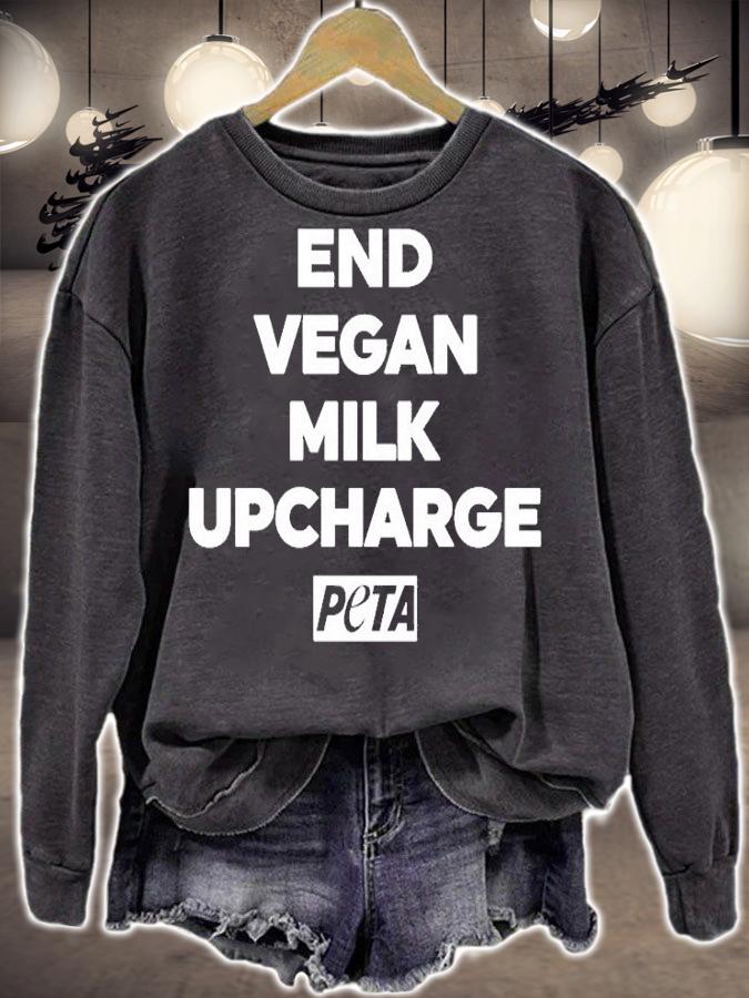 End Vegan Milk Upcharge T-Shirt sweatshirt