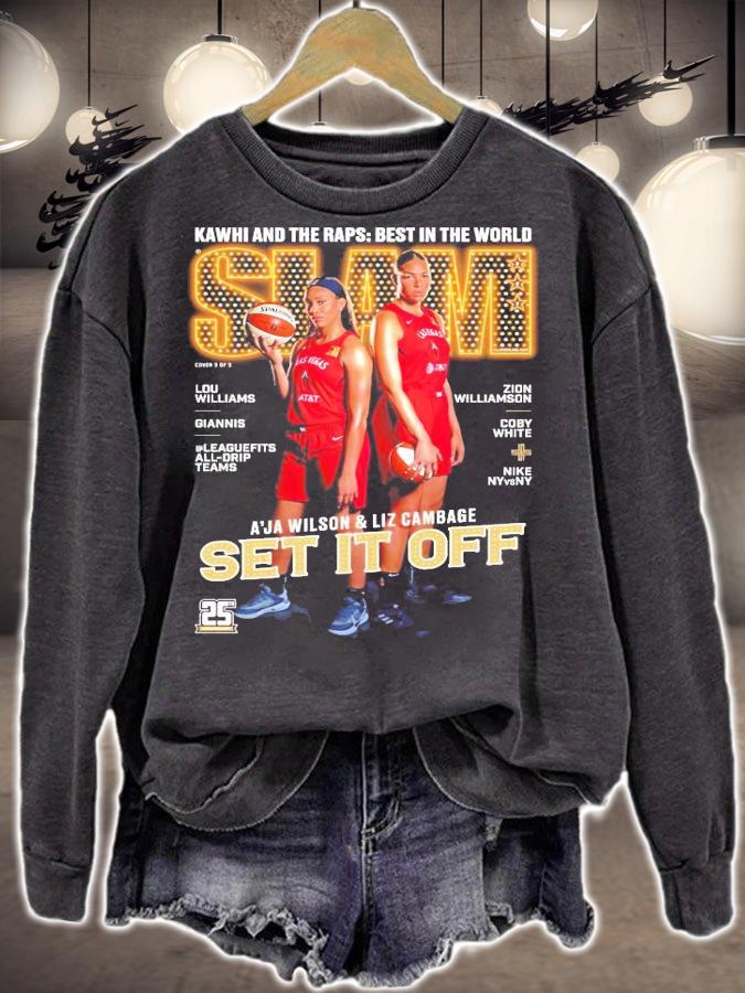 Kawhi and the raps best in the world SLAM A'Ja Wilson and Liz Cambage Set It Off shirt sweatshirt