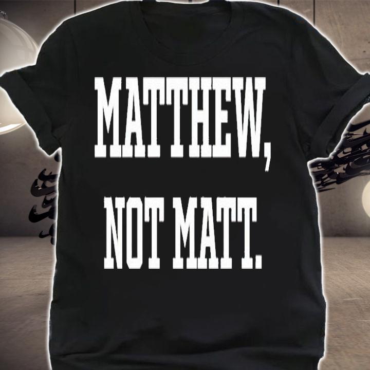 Matthew Not Matt T-Shirt