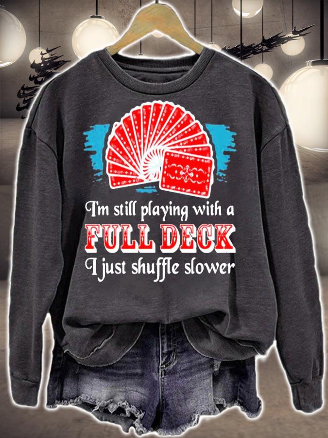 Poker Party At 70 Im Still Playing With A Full Deck I Just Shuffle Slower shirt sweatshirt