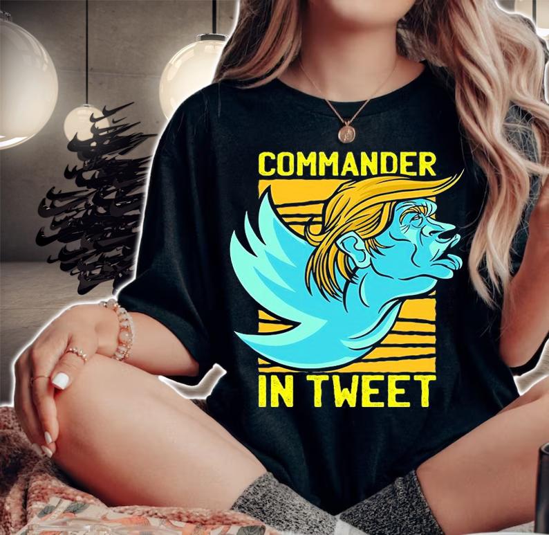 Trump Commander In Tweet T-Shirt woman shirt