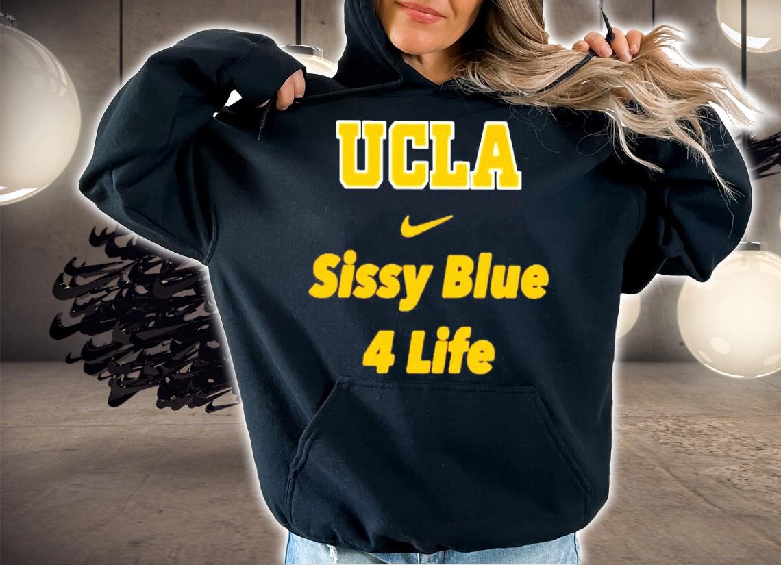 UCLA Sissy Blue 4 life t-shirt t-shirt hoodie
