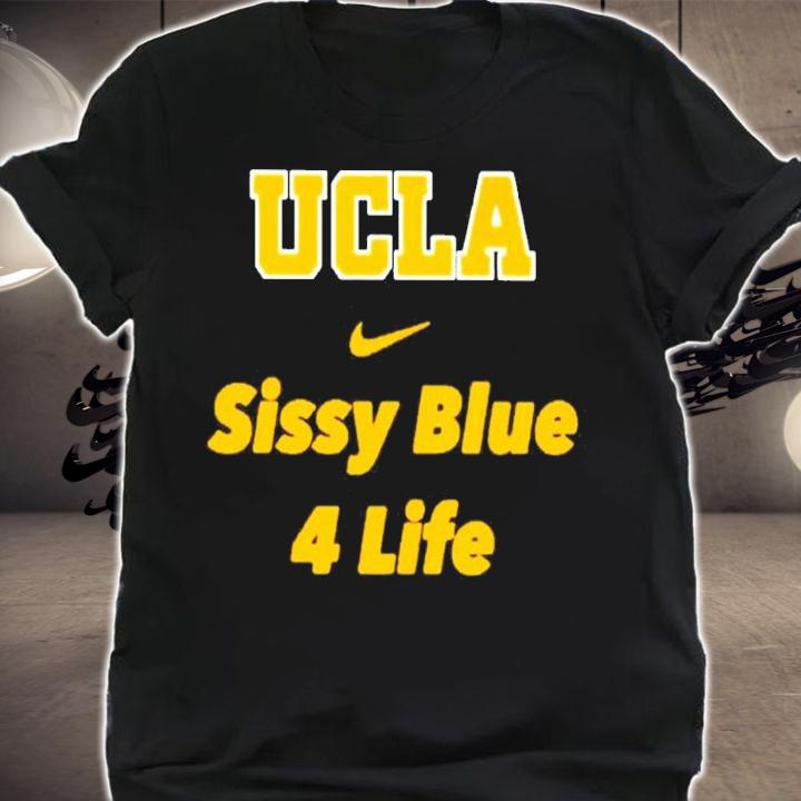 UCLA Sissy Blue 4 life t-shirt t-shirt shirt