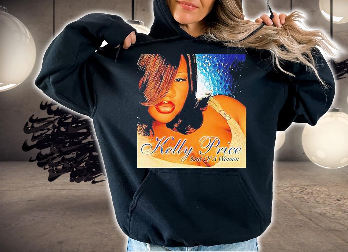 Kelly Price Soul of a Woman T-shirt hoodie