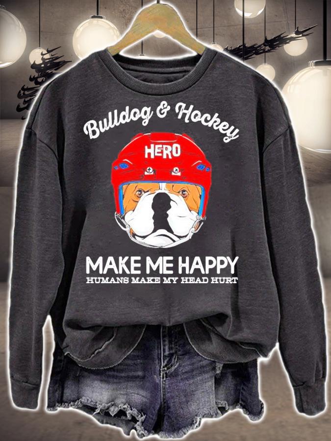 Bulldog and hockey make me happy humans make my head hurt shirt sweatshirt
