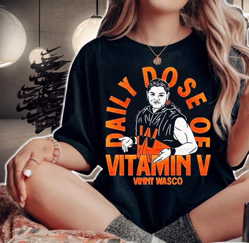Daily Dose Of Vitamin V Vinny Wasco T-shirt woman shirt