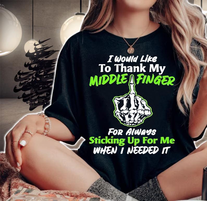 I would like to thank my middle finger for always t-shirt