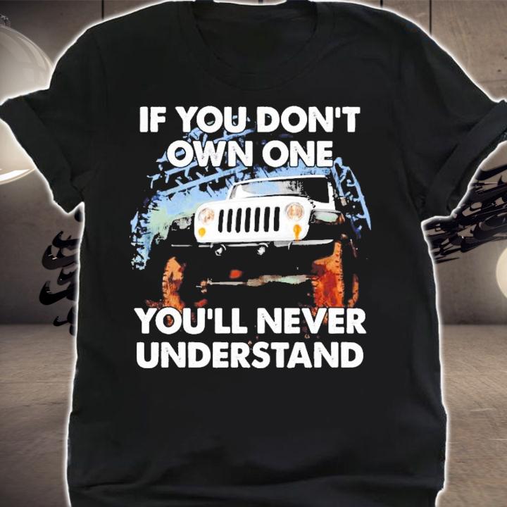 If you don't own one you'll never understand shirt