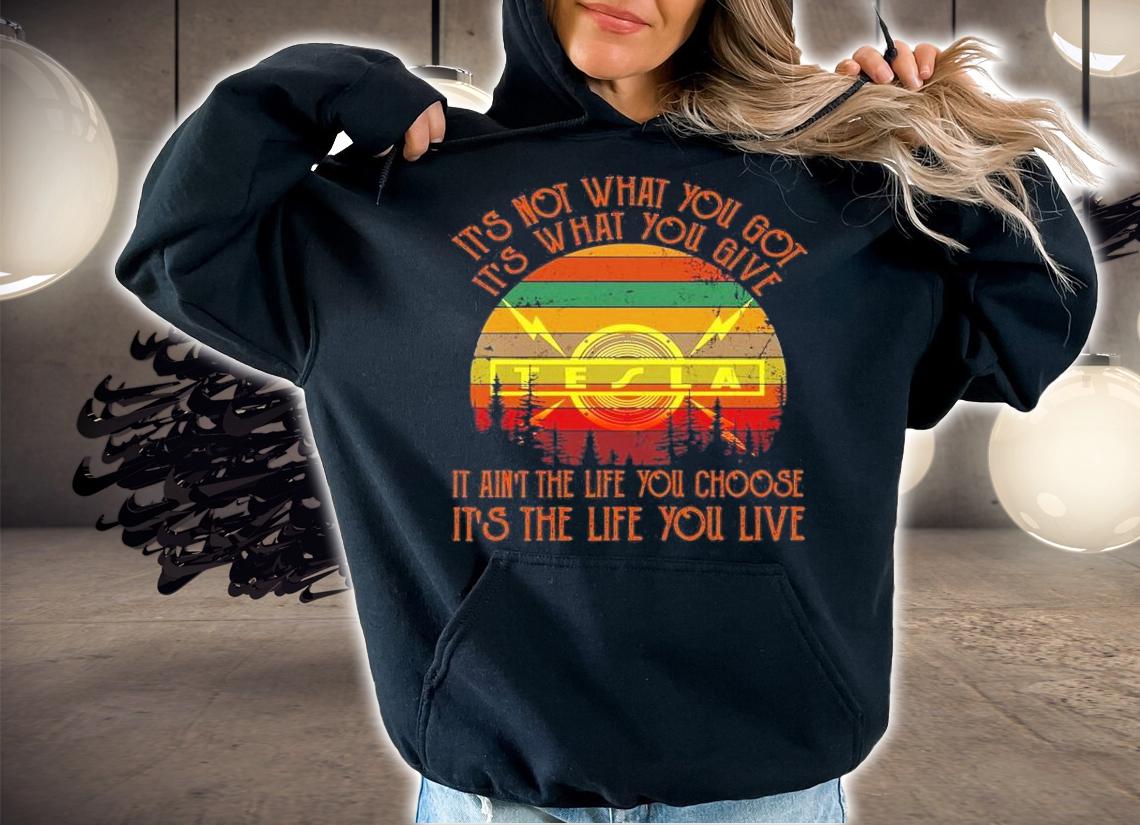 It's not what you got it's what you give it ain't the life you choose vintage shirt hoodie