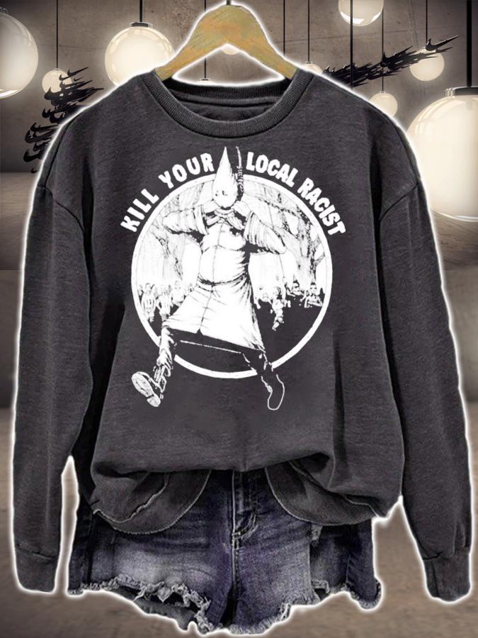 Kill your local racist t-shirt sweatshirt