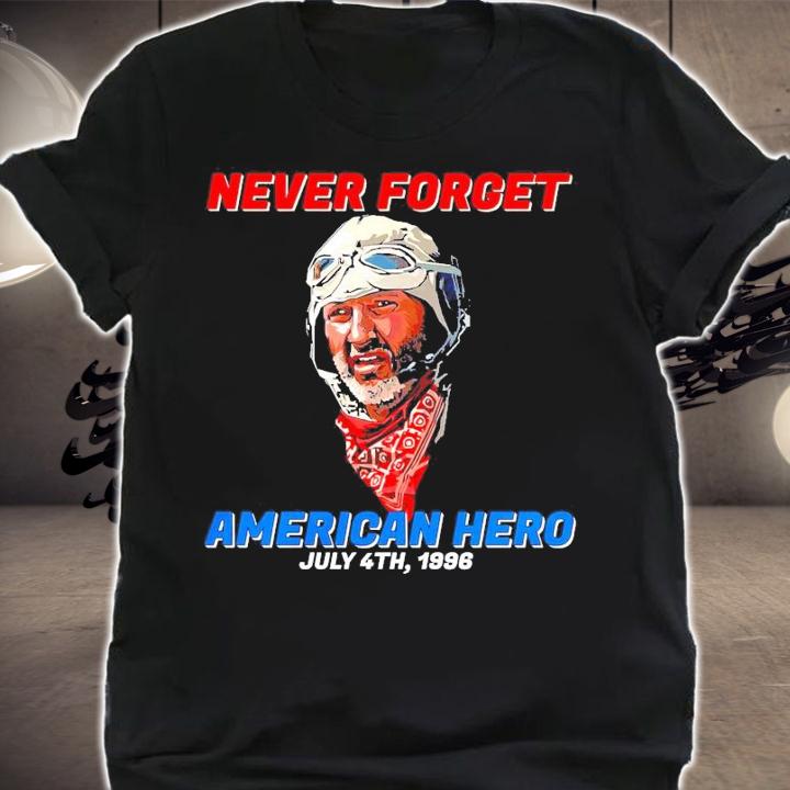 Never forget American Hero July 4th 1996 t-shirt shirt