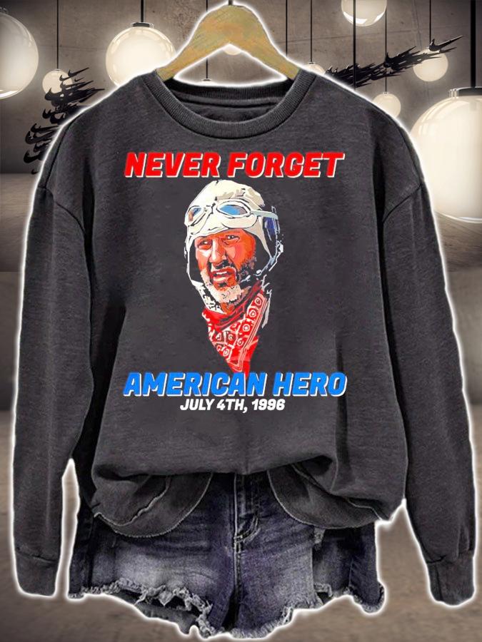 Never forget American Hero July 4th 1996 t-shirt sweatshirt
