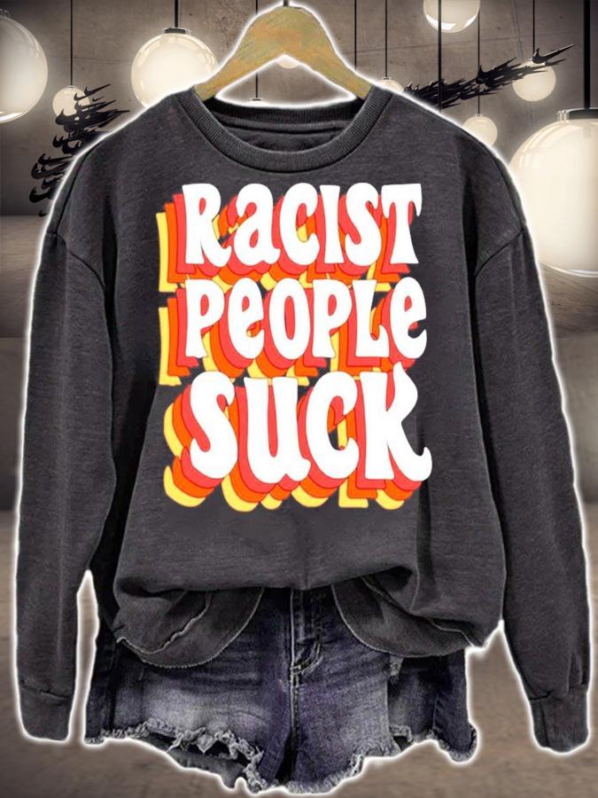 Racist people suck shirt sweatshirt