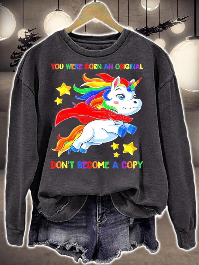 You were born an original don't become a copy Unicorn Super shirt sweatshirt