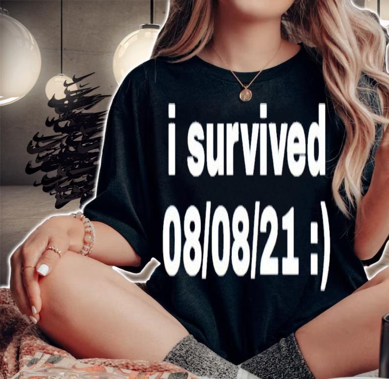 I survived 08 08 2021 shirt woman shirt