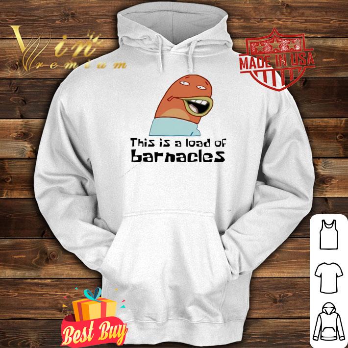 This is a load of barnacles shirt hoodie