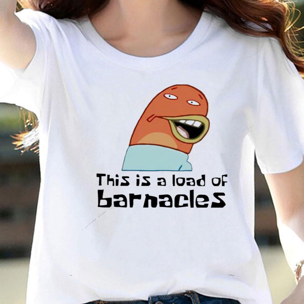 This is a load of barnacles shirt woman shirt
