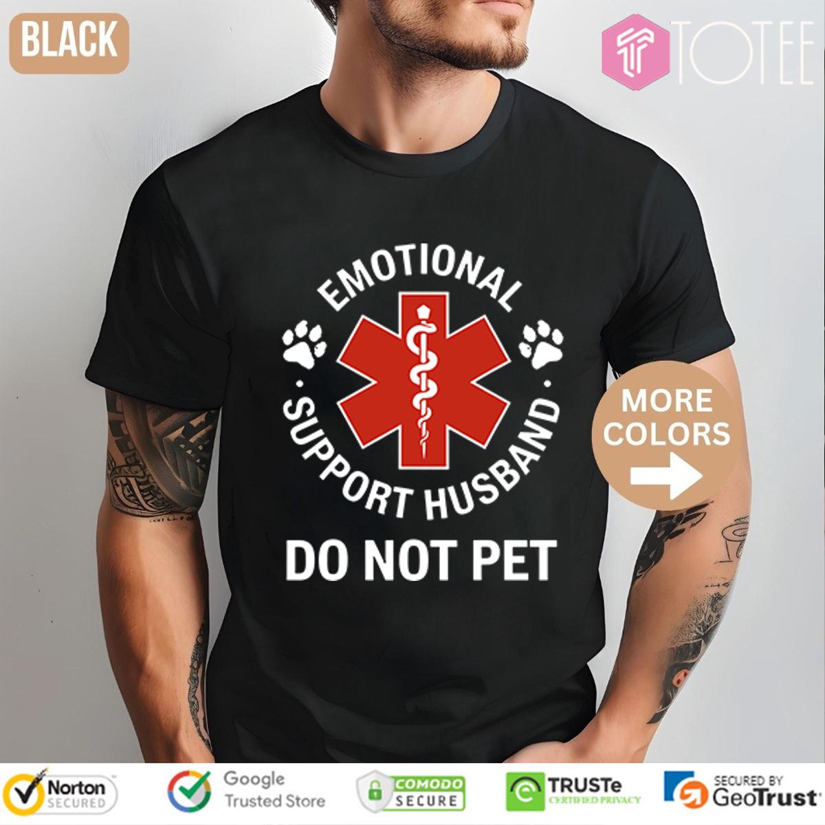 Emotional Support Husband Do Not Pet T-Shirt