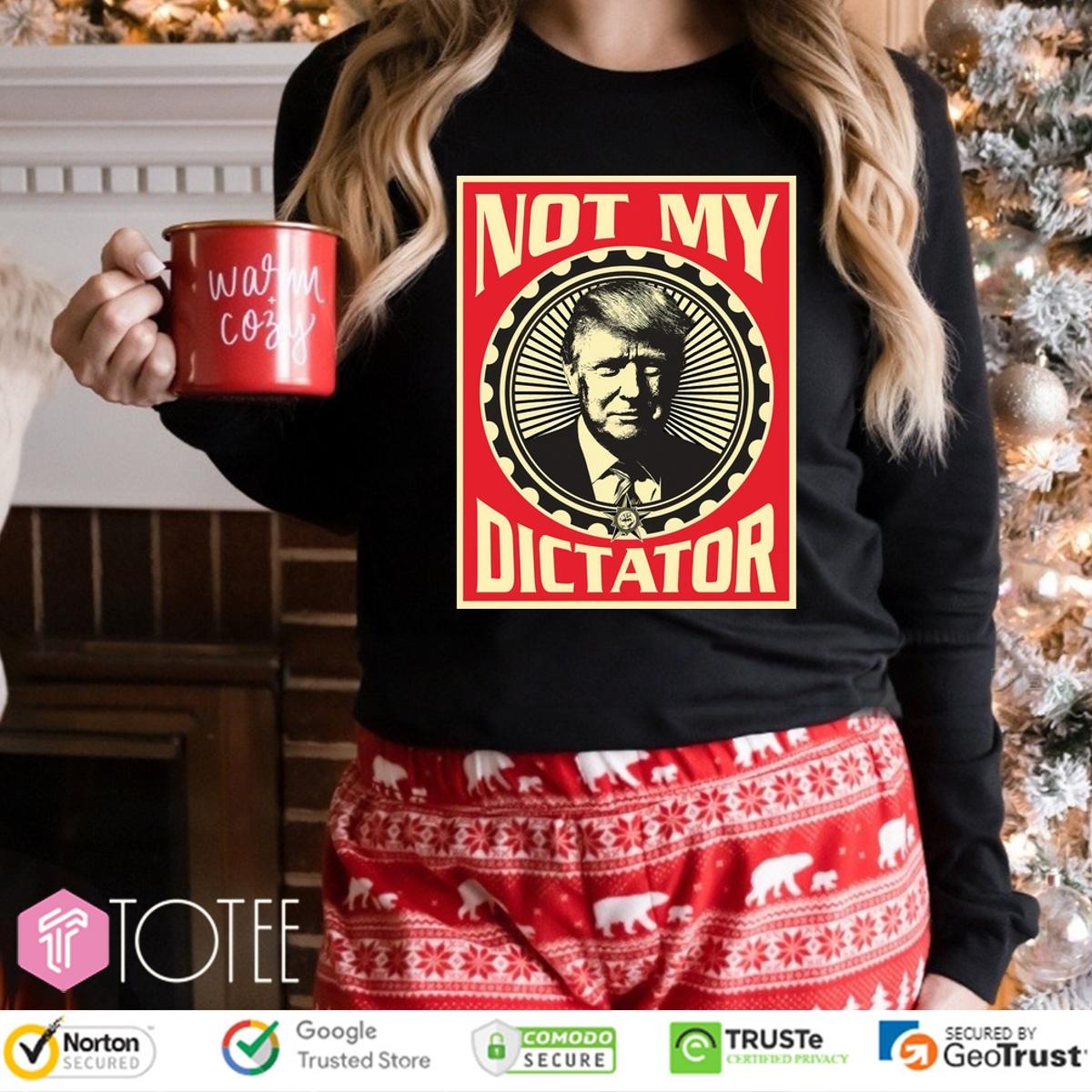 Trump Not My Dictator Long Sleeve